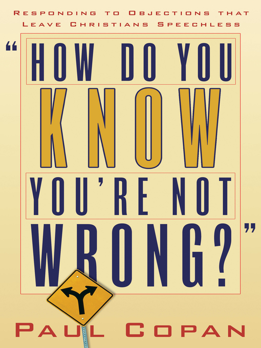 Title details for How Do You Know You're Not Wrong? by Paul Copan - Available